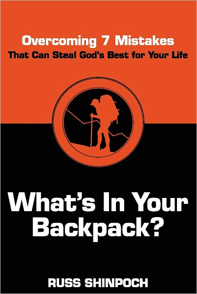 What's In Your Backpack?: Overcoming 7 Mistakes That Can Steal God's Best For Your Life