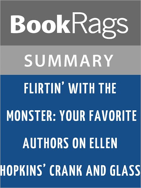 Flirtin' with the Monster: Your Favorite Authors on Ellen Hopkins' Crank and Glass by Niki Burnham l Summary & Study Guide