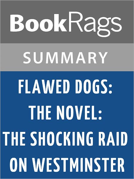 Flawed Dogs: The Novel: The Shocking Raid on Westminster by Berkeley Breathed l Summary & Study Guide