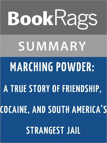 Marching Powder: A True Story of Friendship, Cocaine, and South America's Strangest Jail by Thomas L. McFadden l Summary & Study Guide