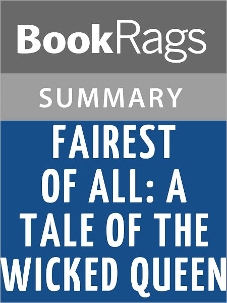 Fairest of All: A Tale of the Wicked Queen by Serena Valentino l Summary & Study Guide