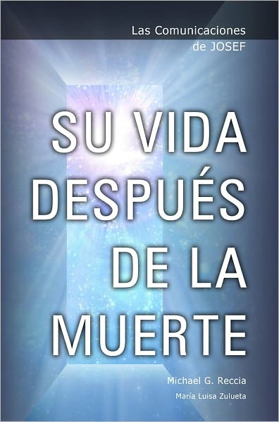 Las Comunicaciones de Josef: Su Vida Despu&eacute;s de la Muerte