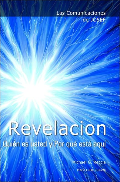 Las Comunicaciones de Josef: REVELACION. Qui&eacute;n es usted y Por qu&eacute; est&aacute; aqu&iacute;