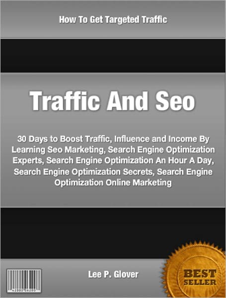 Traffic And Seo: 30 Days to Boost Traffic, Influence and Income By Learning Seo Marketing, Search Engine Optimization Experts, Search Engine Optimization An Hour A Day, Search Engine Optimization Secrets, Search Engine Optimization Online Marketing