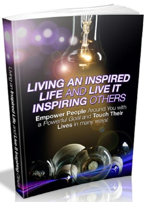 Living an Inspired Life and Inspiring Others