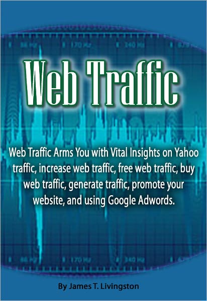 Web Traffic: Web Traffic arms you with vital insights on Yahoo Traffic, increase web traffic, free web traffic, buy web traffic, generate traffic, promote your website, and using Google Adwords.