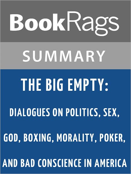 The Big Empty: Dialogues on Politics, Sex, God, Boxing, Morality, Myth, Poker, and Bad Conscience in America by Norman Mailer l Summary & Study Guide
