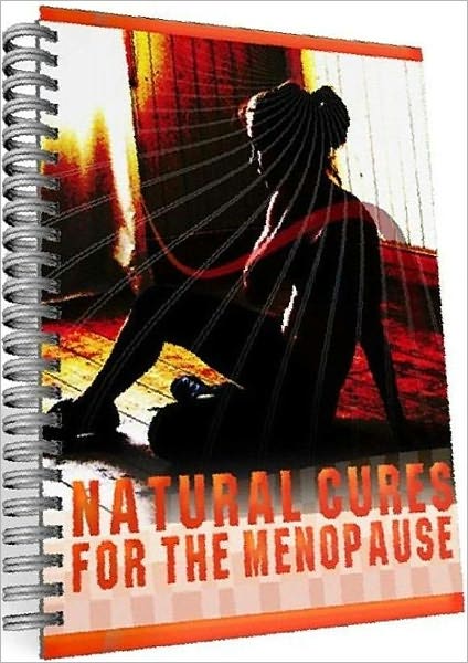 eBook about Natural Cures For Menopause - Deal with your symptoms without drugs or hormones!