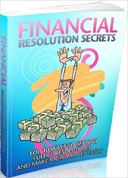 Money Tips eBook about Financial Resolution Secrets - The importance of goal setting has been well boasted for all sorts of ambitions and aspirations. ....