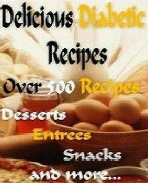 Best Diabetic CookBook eBook - 500 Delicious Diabetic Recipes Cookbook - you shouldn't have any trouble coming up with something you like...