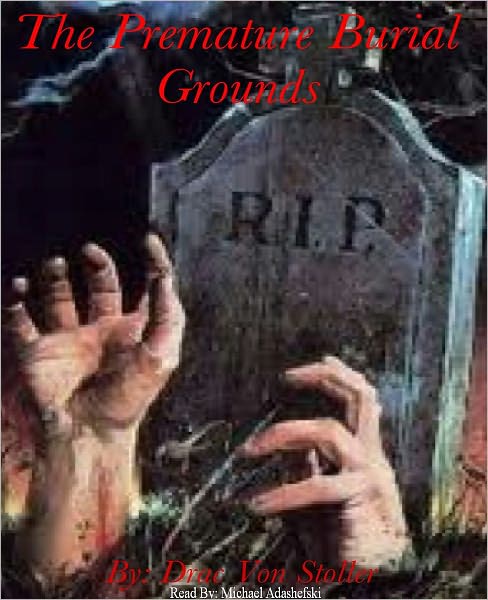 The Premature Burial Grounds