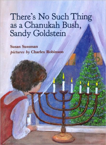 There's No Such Thing as Chanukah Bush, Sandy Goldstein