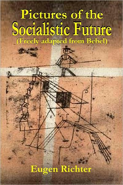 Pictures of the Socialistic Future (Freely Adapted from Babel)