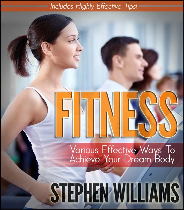 Fitness: Various Effective Ways To Achieve Your Dream Body