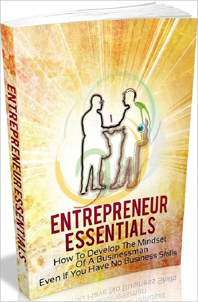 Make Money from Home eBook about "Entrepreneur Essentials" - How to Develop the Mindset of a Businessman