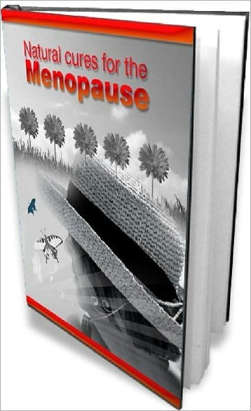 Women Health eBook about Natural Cures For Menopause - Are You Ready to Master the Symptoms of Menopause Once and For All?
