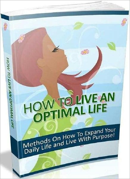 Self Esteem eBook - How To Live An Optimal Life - Live An Optimal Life And One With Purpose!