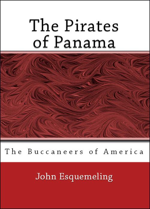 The Pirates of Panama: Or the Buccaneers of America (Illustrated)