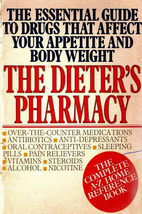 DIETER'S PHARMACY, The Essential Guide to Drugs That Affect Your Appetite and Body Weight