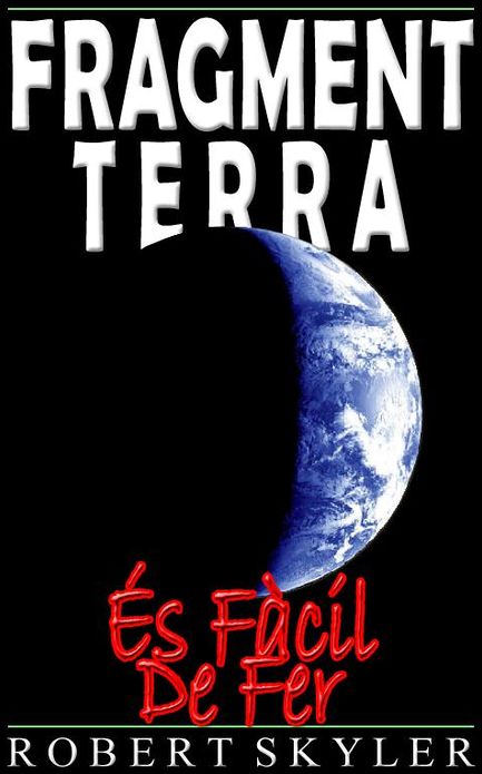 Fragment Terra - &Eacute;s F&agrave;cil De Fer
