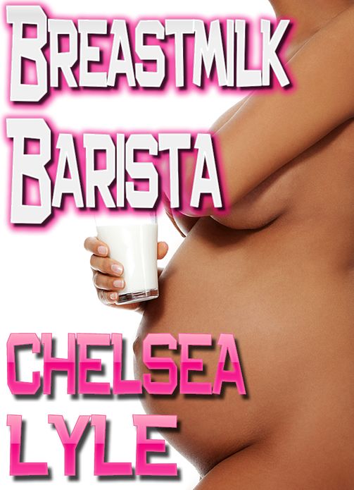 Breastmilk Barista (Exhibitionists, Volume 3)