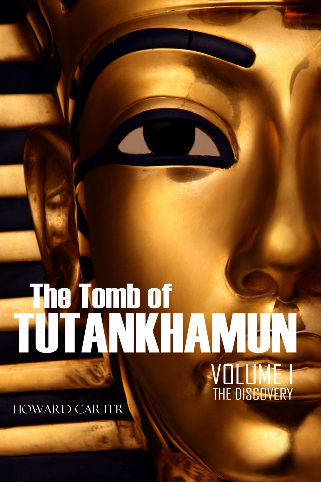 The Tomb of Tutankhamun, Vol. I: The Discovery