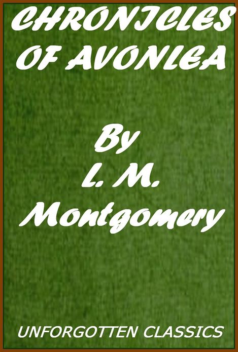 Chronicles of Avonlea by L. M. Montgomery