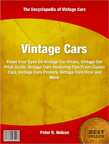 Vintage Cars: Feast Your Eyes On Vintage Car Prices, Vintage Car Price Guide, Vintage Cars Restoring Tips From Classic Cars, Vintage Cars Posters, Vintage Cars D&eacute;cor and More