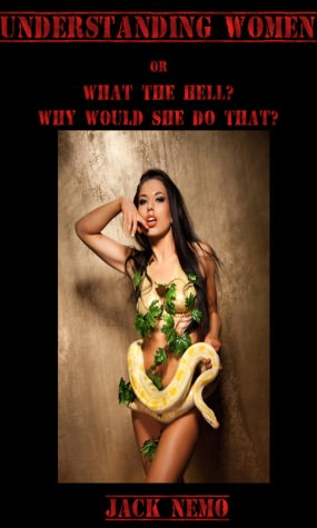 Understanding Women or What The Hell? Why Would She Do That?