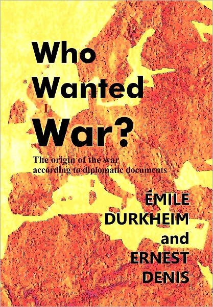 Who Wanted War? The Origin of the War According to Diplomatic Documents