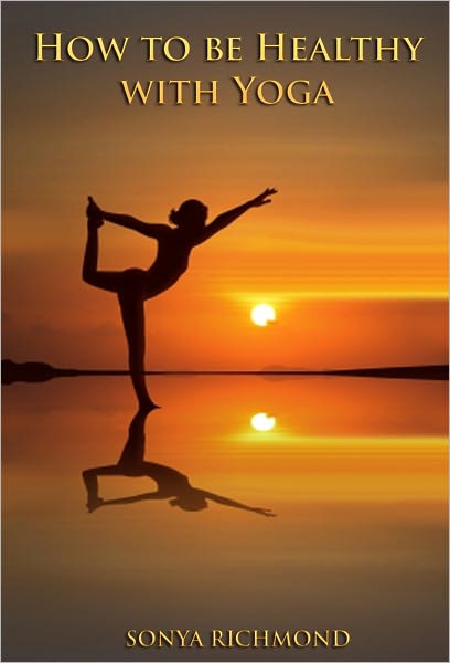 How to be Healthy with Yoga