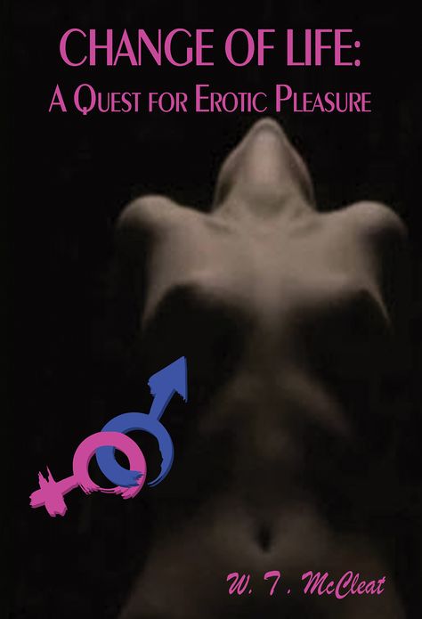 Change of Life; A Quest for Erotic Pleasure