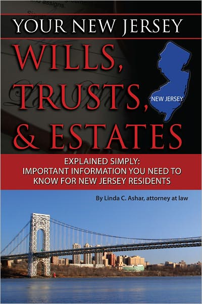 Your New Jersey Wills, Trusts, & Estates Explained Simply: Important Information You Need to Know for New Jersey Residents