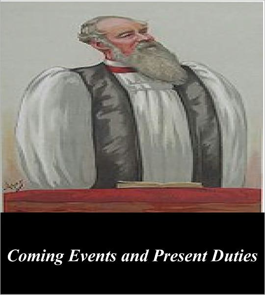 Coming Events and Present Duties