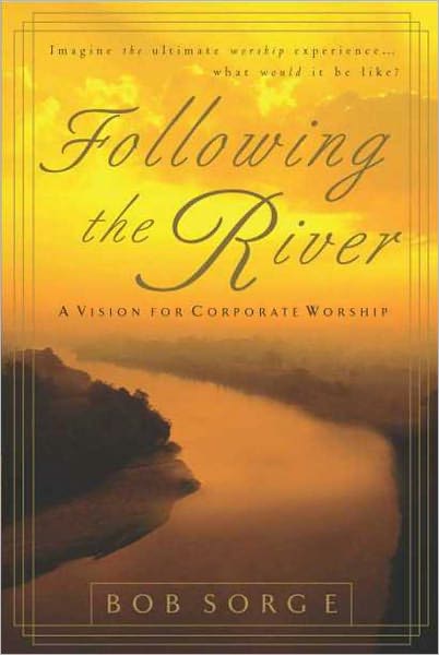 Following the River: A Vision for Corporate Worship