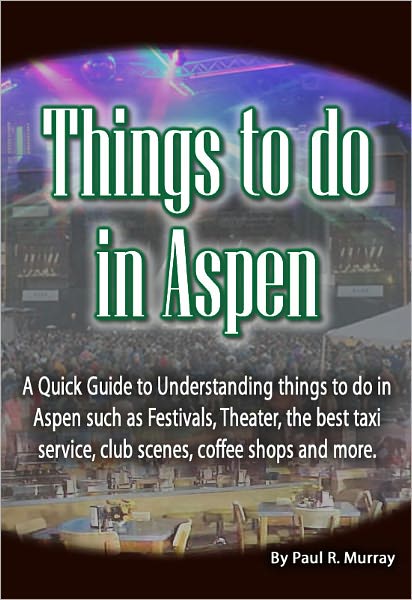 Things to do in Aspen: A Quick Guide to Understanding things to do in Aspen such as Festivals, Theater, the best taxi service, club scenes, coffee shops and more.