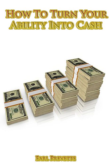 How To Turn Your Ability Into Cash