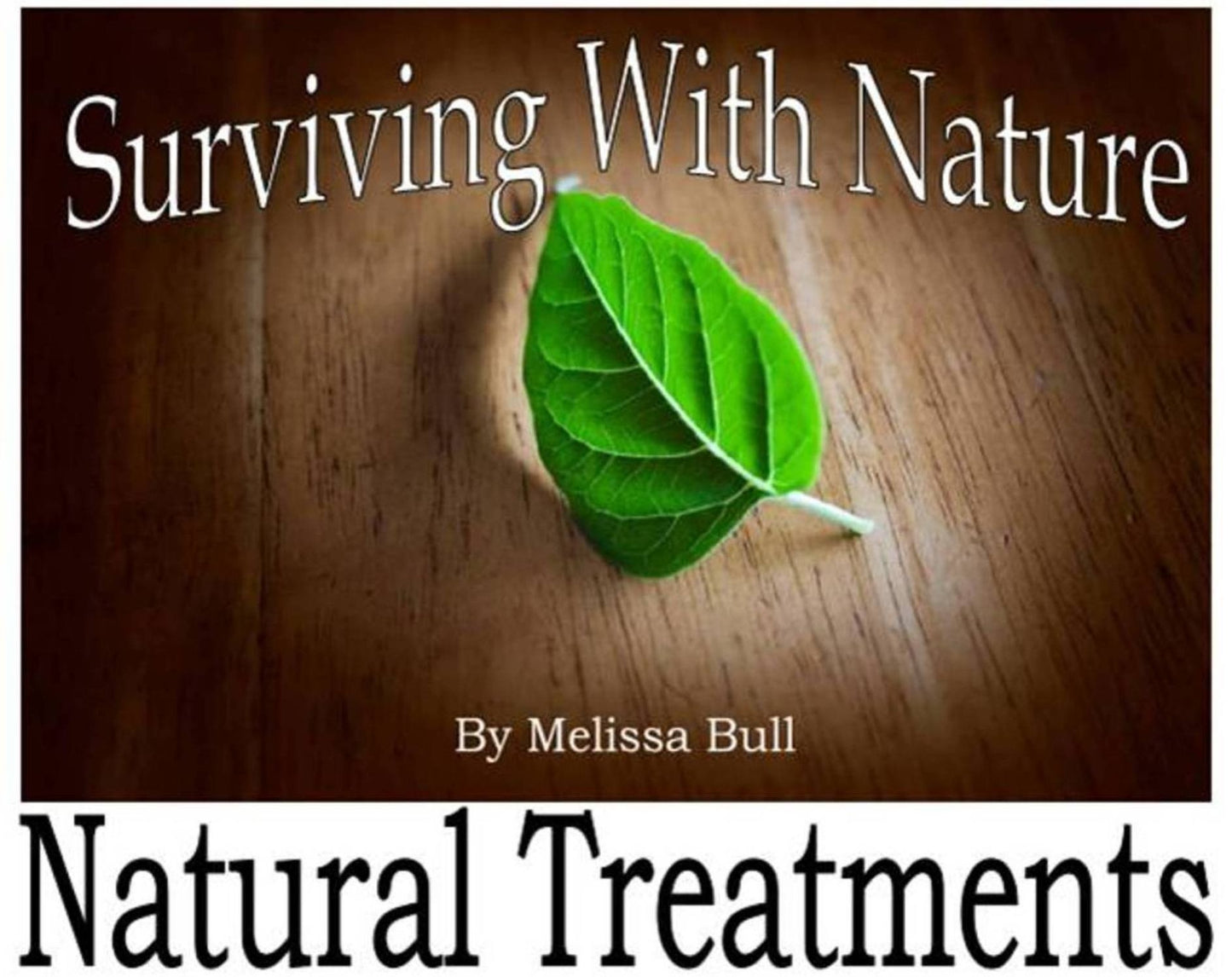 Surviving With Nature "Common Ailments and Natural Treatments"