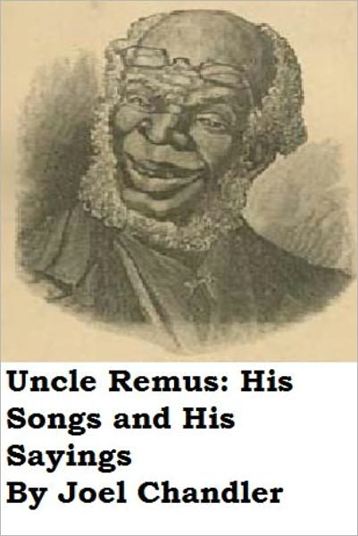 Uncle Remus: His Songs and His Sayings