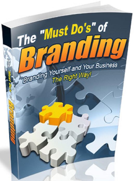 The "Must Do’s" of Branding: Branding Yourself & Your Business The Right Way!