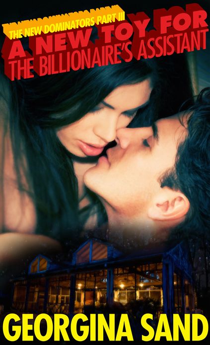 A New Toy for the Billionaire's Assistant: Part 3 (A BDSM Erotic Romance / Billionaire Romance)
