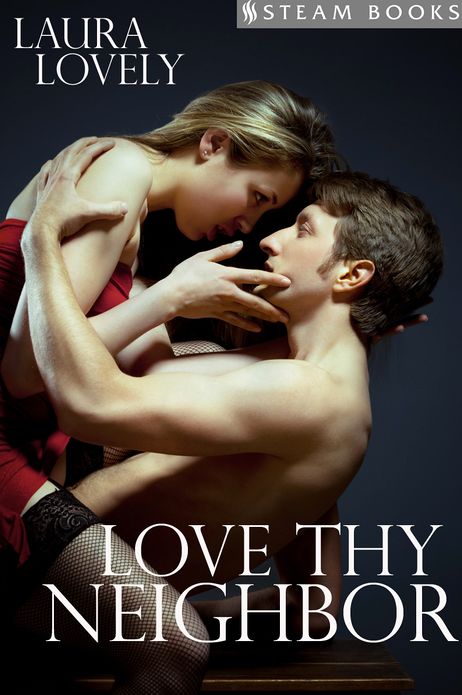 Love Thy Neighbor - A Sexy M/F Erotic Romance Featuring Men in Uniform from Steam Books