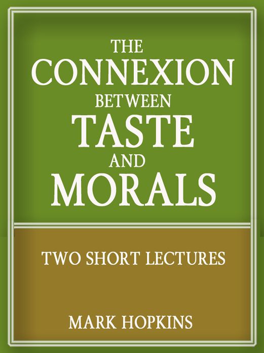 The Connexion Between Taste and Morals: Two Short Lectures