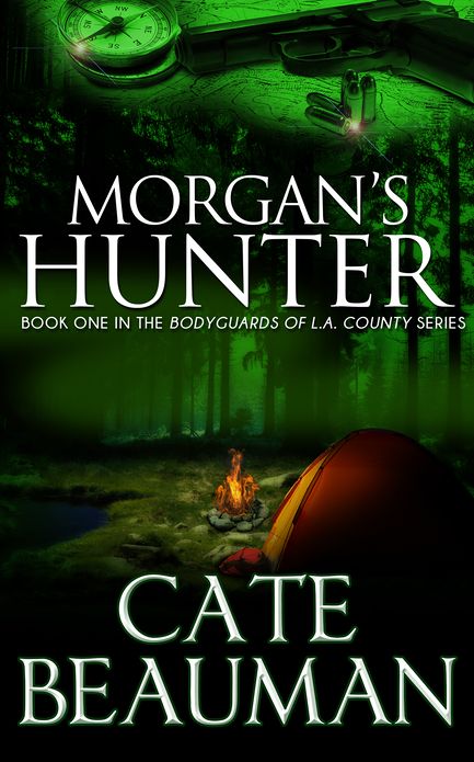Morgan's Hunter (Book One In The Bodyguards Of L.A. County Series)