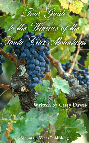 Tour Guide to the Wineries of the Santa Cruz Mountains
