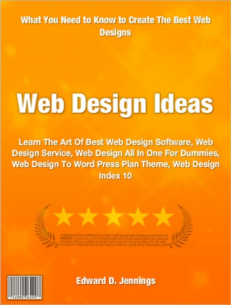Web Design Ideas: Learn The Art Of Best Web Design Software, Web Design Service, Web Design All In One For Dummies, Web Design To Word Press Plan Theme, Web Design Index 10