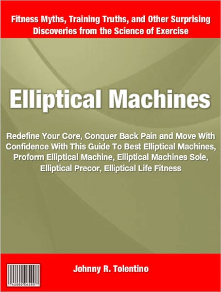 Elliptical Machines: Redefine Your Core, Conquer Back Pain and Move With Confidence With This Guide To Best Elliptical Machines, Proform Elliptical Machine, Elliptical Machines Sole, Elliptical Precor, Elliptical Life Fitness