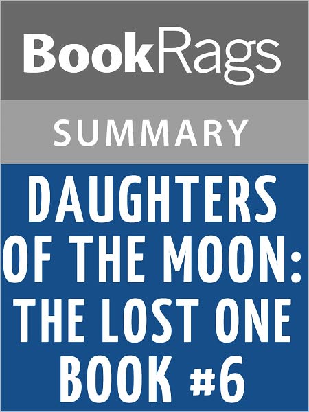 Daughters of the Moon: The Lost One - Book #6 by Lynne Ewing l Summary & Study Guide