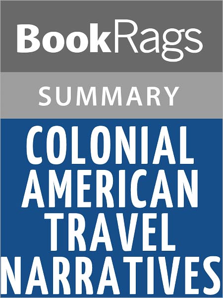 Colonial American Travel Narratives by Various l Summary & Study Guide