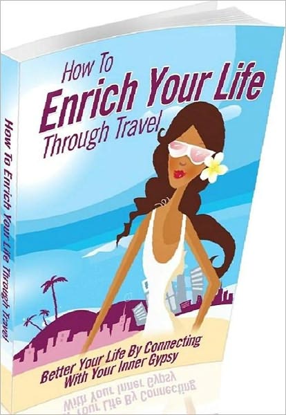 Self Esteem eBook about How To Enrich Your Life Through Travel Better Your Life By Connecting With Your Inner Gypsy...